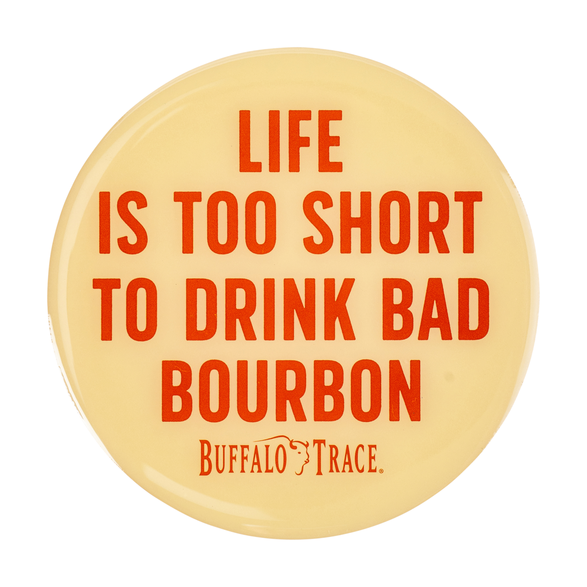 Buffalo Trace No Bad Bourbon Round Magnet – collectible round fridge magnet with No Bad Bourbon slogan