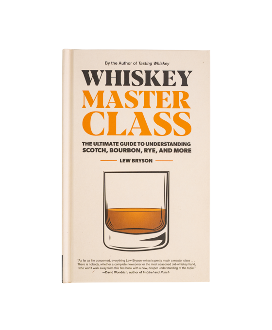 Whiskey Master Class: The Ulitmate Guide To Understanding Scotch, Bourbon Rye & More" Book