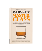 Whiskey Master Class: The Ulitmate Guide To Understanding Scotch, Bourbon Rye & More" Book
